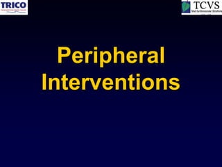 Peripheral
Interventions
 