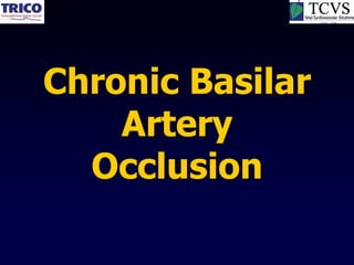 Chronic Basilar
    Artery
  Occlusion
 