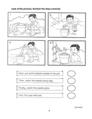 5
Look at the pictures. Number the steps correctly.
(8 marks)
 