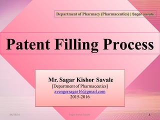 Patent Filling Process
1
04/28/16 Sagar Kishor Savale
 