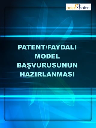PATENT/FAYDALI MODEL BAŞVURUSUNUN HAZIRLANMASI 