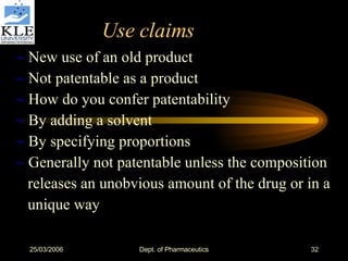 Use claims ~  New use of an old product ~  Not patentable as a product ~  How do you confer patentability ~  By adding a solvent ~  By specifying proportions ~  Generally not patentable unless the composition releases an unobvious amount of the drug or in a unique way 