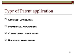 Type of Patent application Standard application Provisional applications Continuation applications Divisional applications 