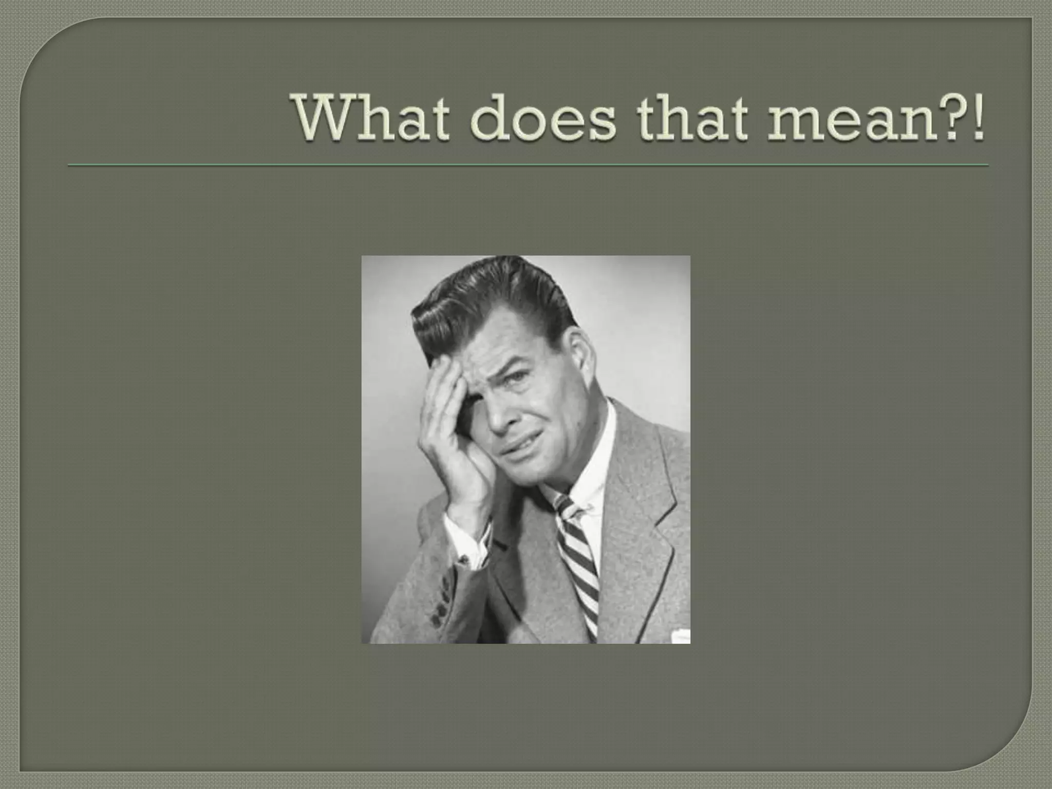 What does that mean?!