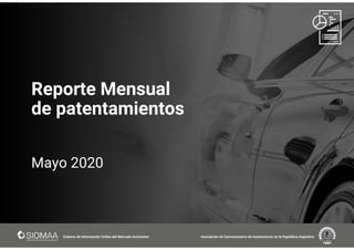 Reporte Mensual
de patentamientos
Mayo 2020
 