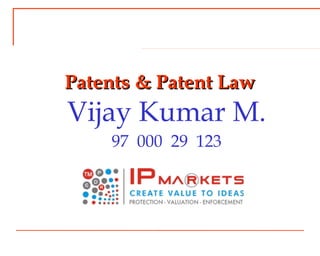 Patents & Patent LawPatents & Patent Law
Vijay Kumar M.
97 000 29 123
 
