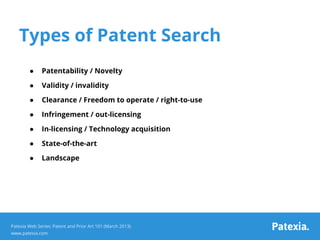Types of Patent Search
        ●     Patentability / Novelty

        ●     Validity / invalidity

        ●     Clearance...