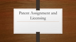 Patent Assignment and
Licensing
 