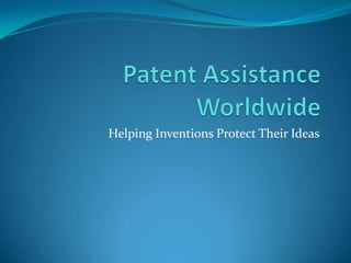 Patent Assistance Worldwide Helping Inventions Protect Their Ideas 
