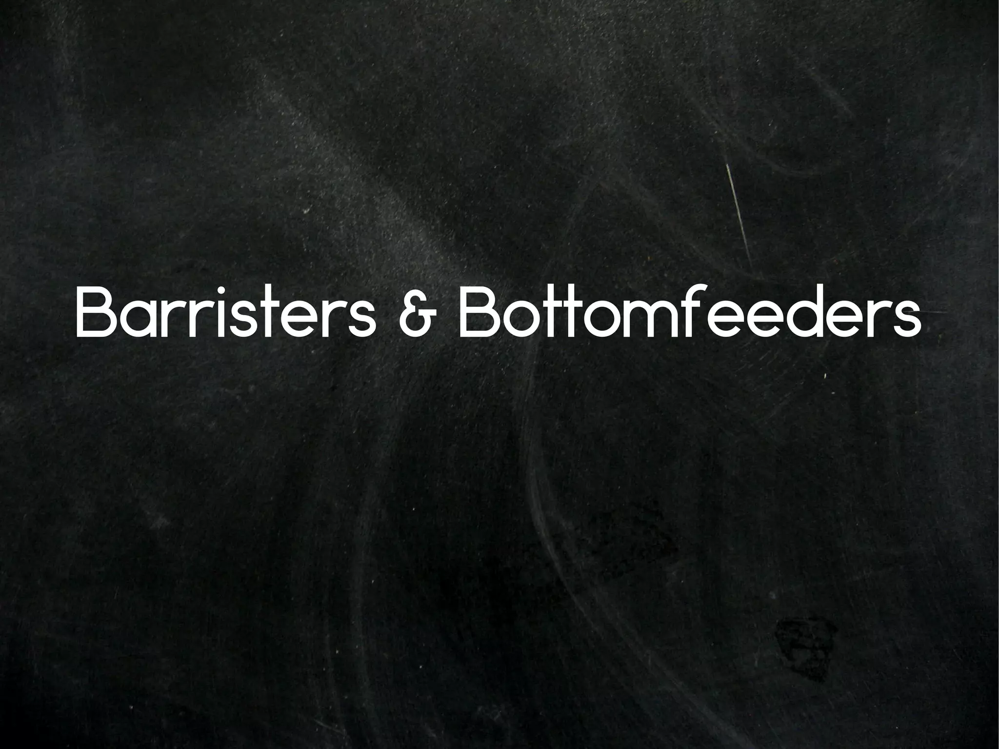 Barristers & Bottomfeeders
 