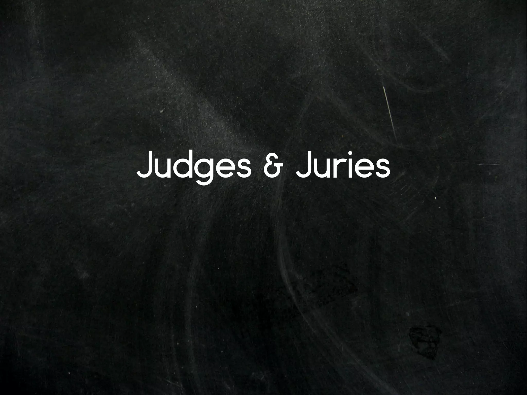 Judges & Juries
 