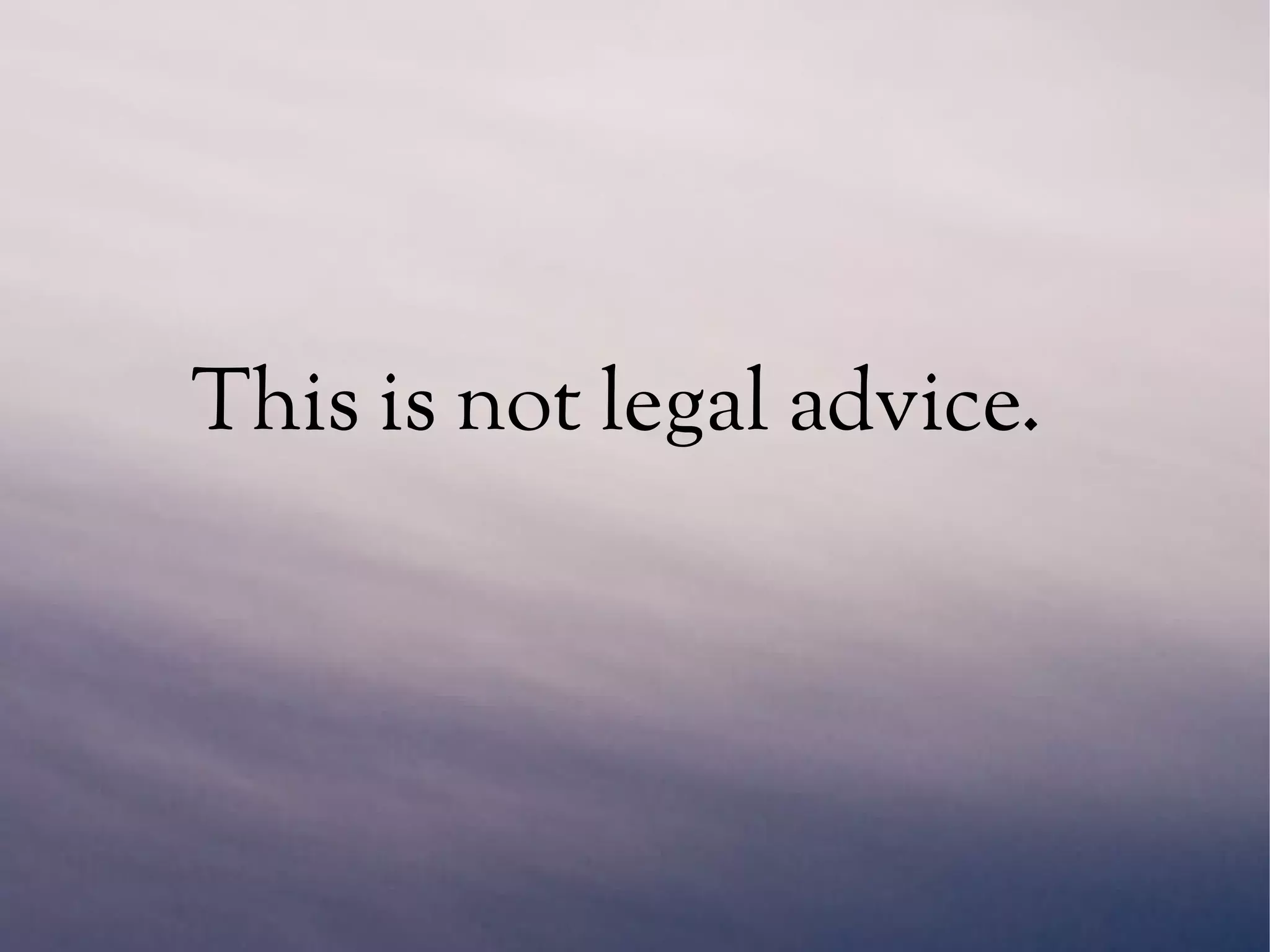 This is not legal advice.
 