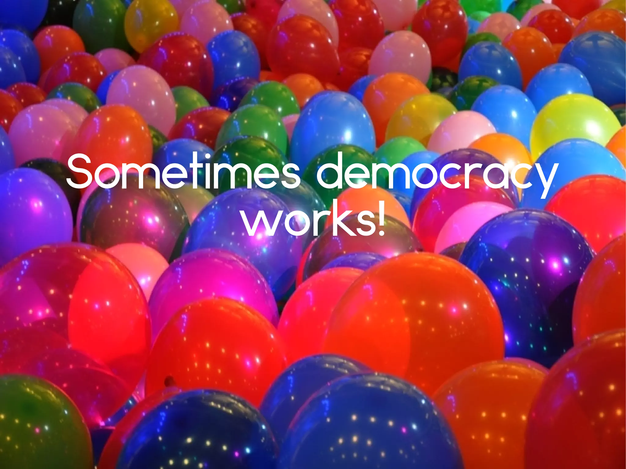 Sometimes democracy
works!
 