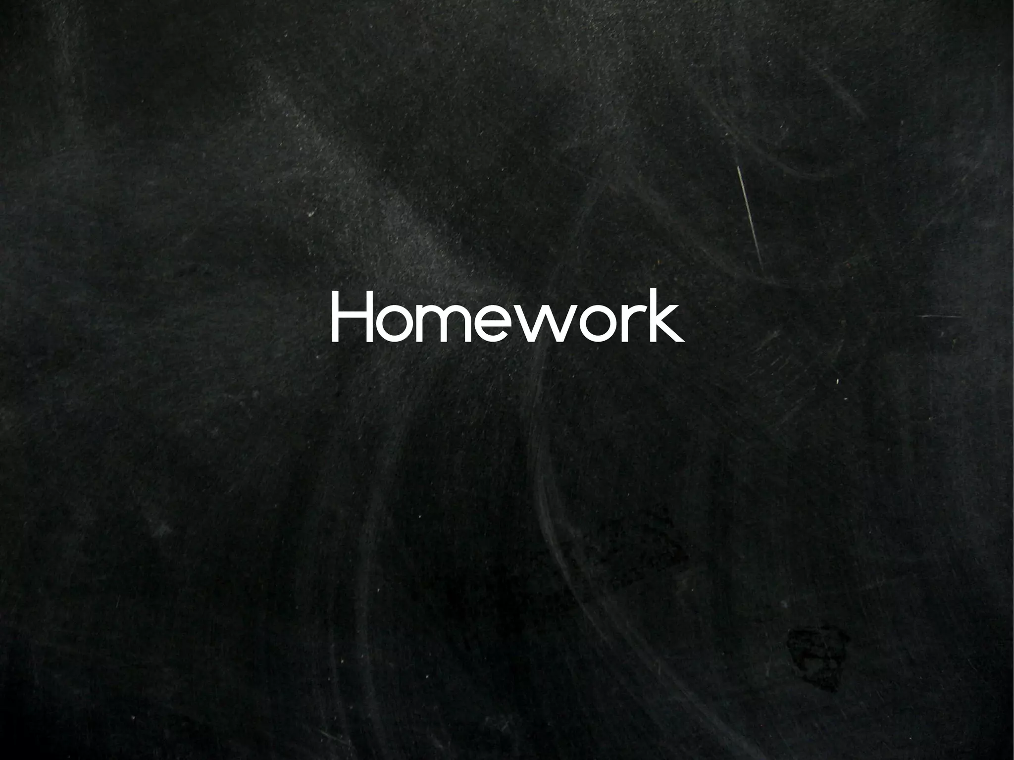 Homework
 