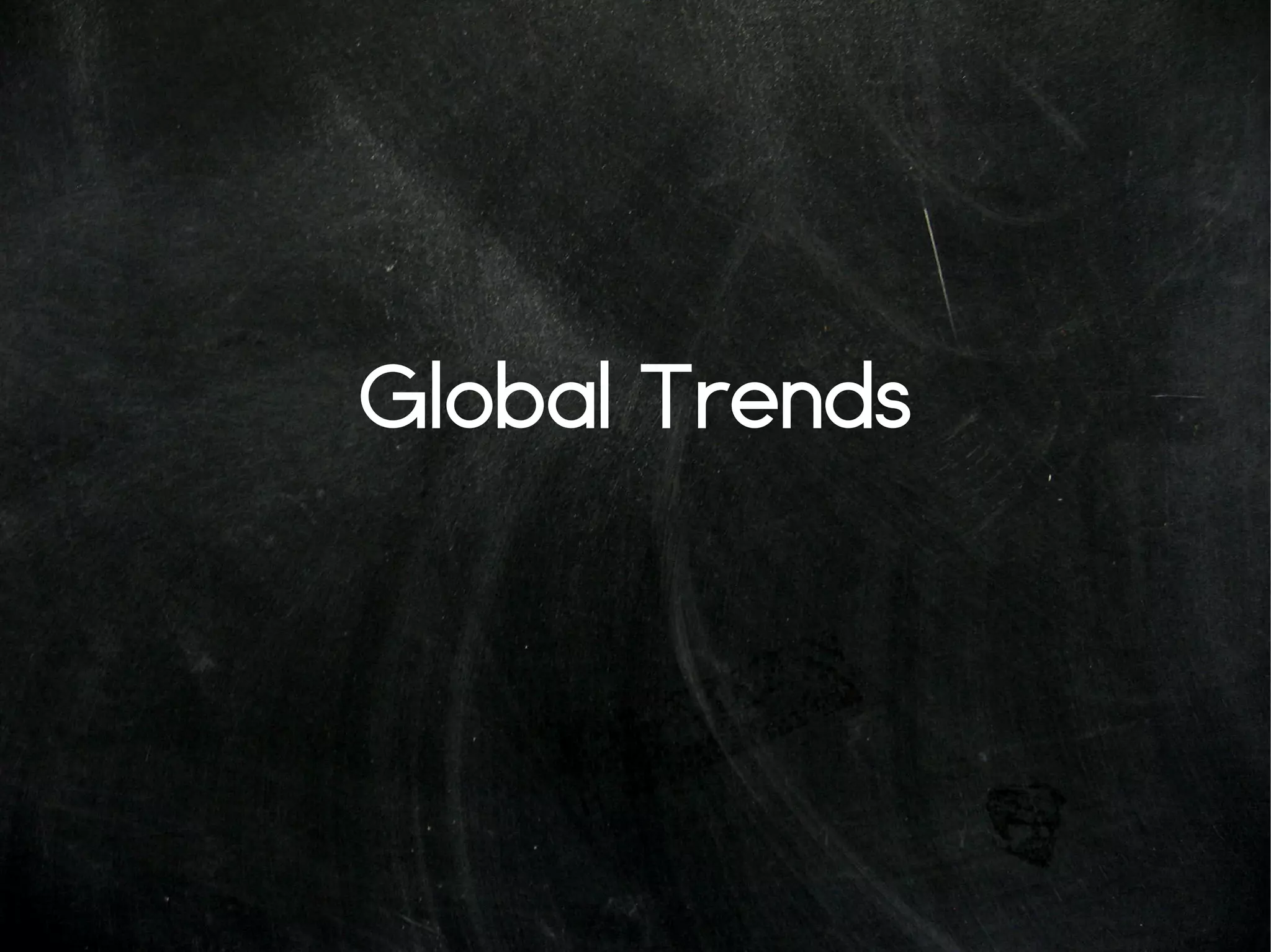 Global Trends
 