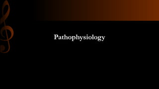 Pathophysiology
 