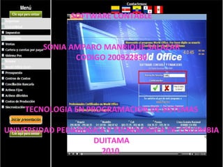 SOFTWARE CONTABLE SONIA AMPARO MANRIQUE SALAZAR CODIGO 200922830 TECNOLOGIA EN PROGRAMACION DE SISTEMAS UNIVERSIDAD PEDAGOGICA Y TECNOLOGICA DE COLOMBIA DUITAMA 2010  