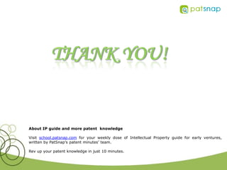 About IP guide and more patent knowledge

Visit school.patsnap.com for your weekly dose of Intellectual Property guide for early ventures,
written by PatSnap’s patent minutes’ team.

Rev up your patent knowledge in just 10 minutes.
 