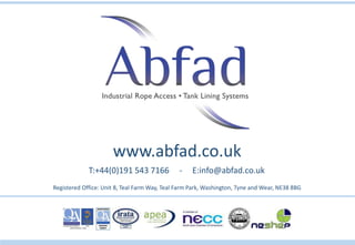Registered Office: Unit 8, Teal Farm Way, Teal Farm Park, Washington, Tyne and Wear, NE38 8BG
T:+44(0)191 543 7166 - E:info@abfad.co.uk
www.abfad.co.uk
 