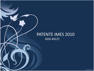 PATENTE IMES 2010 ADSI 40127 