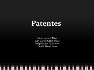 Patentes Diego Corona Nava Juan Carlos Ortiz Rosas Felipe Rosas Quintero Denhi Rivera Soto  