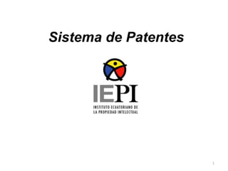 1
Sistema de Patentes
 
