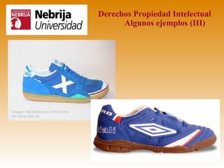 Derechos Propiedad Intelectual
      Algunos ejemplos (III)
 