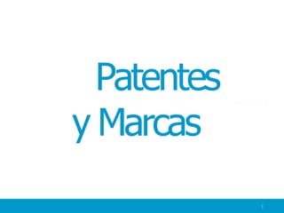 Patentes
y Marcas
 