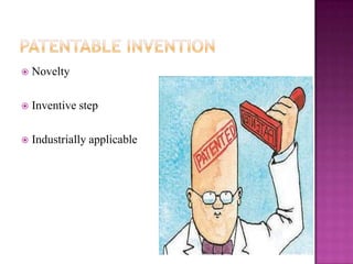  Novelty
 Inventive step
 Industrially applicable
 