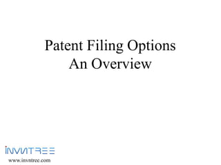 Patent Filing Options An Overview www.invntree.com 