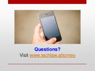 Questions?
Visit www.techlaw.attorney
 