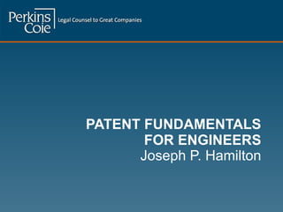 PATENT FUNDAMENTALS FOR ENGINEERS Joseph P. Hamilton 