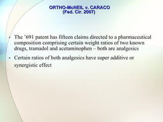 ORTHO-McNEIL v. CARACO (Fed. Cir. 2007)  Ortho (Plaintiff) appeals Dist. Courts summary judgment of non-infringment Federal Circuit Affirm, i.e., non-infringement is upheld 