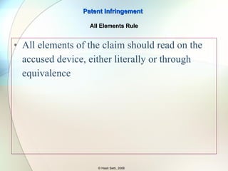 Case summarizes many basics… (contd.) “ Things are not made for the sake of words, but words for the sake of things. To overcome this lag,  patent law allows the inventor to be his own lexicographer ” Patent Infringement © Hasit Seth, 2006 AUTOGIRO Co. of America v.  United States 384 F.2d 391 (1967) 