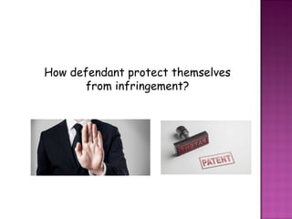 How defendant protect themselves
from infringement?
 