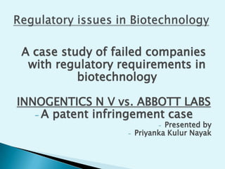 A case study of failed companies with regulatory requirements in biotechnology INNOGENTICS N V vs. ABBOTT LABS ,[object Object]
