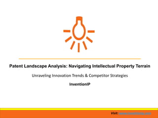 Visit: www.inventionip.com
Patent Landscape Analysis: Navigating Intellectual Property Terrain
Unraveling Innovation Trends & Competitor Strategies
InventionIP
 