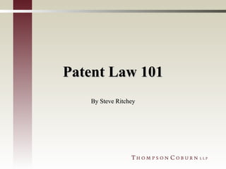 Patent Law 101 By Steve Ritchey 