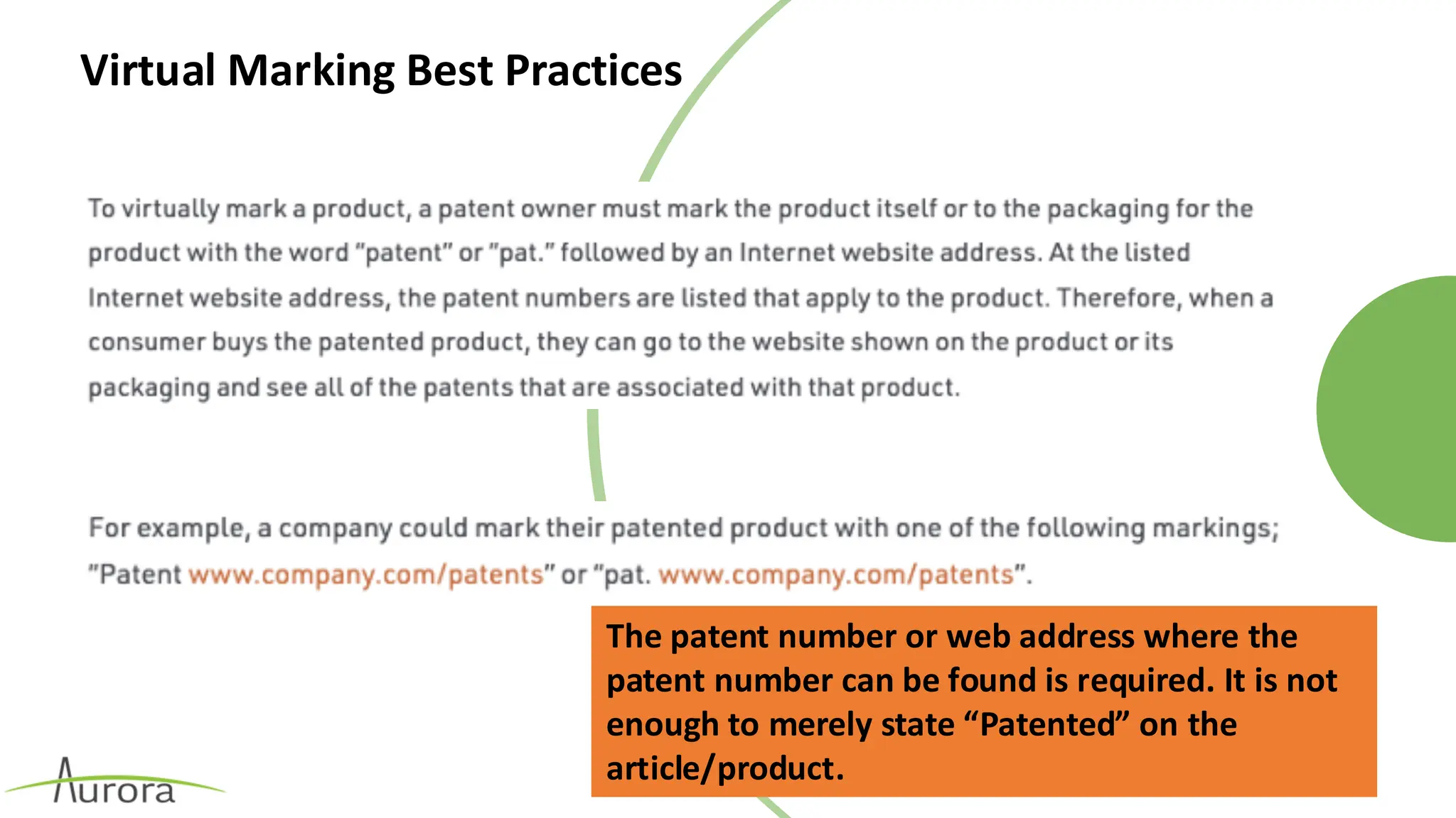 Virtual Marking Best Practices
The patent number or web address where the
patent number can be found is required. It is not
enough to merely state “Patented” on the
article/product.
 