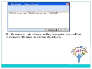 After the successful registration user will be given a system generated User
ID and password to access the system as shown below.
 