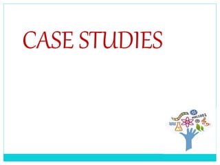 CASE STUDIES
 