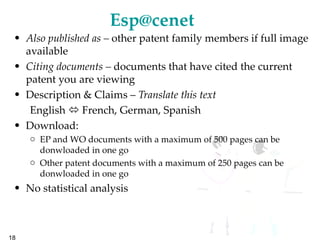 [email_address] Also published as –  other patent family members if full image available Citing documents –  documents that have cited the current patent you are viewing   Description & Claims –  Translate this text  English    French, German, Spanish Download:  EP and WO documents with a maximum of 500 pages can be donwloaded in one go  Other patent documents with a maximum of 250 pages can be donwloaded in one go  No statistical analysis 