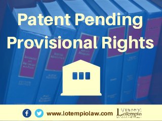 www.lotempiolaw.com
PatentPending
ProvisionalRights
 