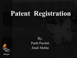 Patent Registration By, Parth Purohit Jinali Mehta 
