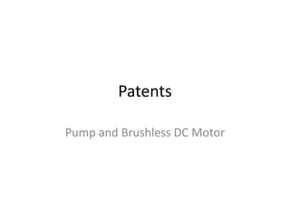 Patents

Pump and Brushless DC Motor
 