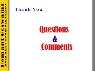 T ha nk Y ou



          Questions
             &
          Comments
 