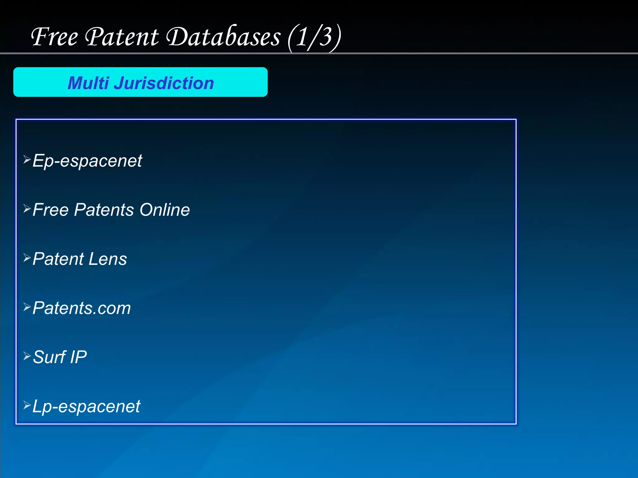 Free Patent Databases (1/3) Multi Jurisdiction Ep-espacenet Free Patents Online Patent Lens Patents.com Surf IP Lp-espacenet 