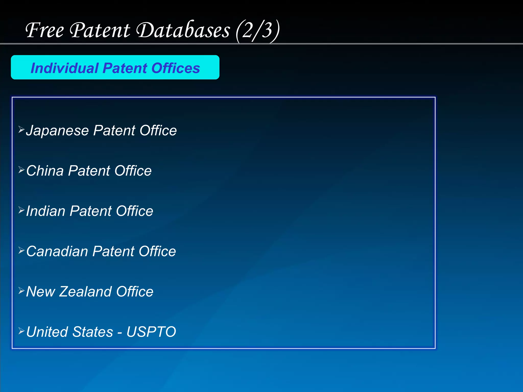 Free Patent Databases (2/3) Individual Patent Offices Japanese Patent Office China Patent Office Indian Patent Office Canadian Patent Office New Zealand Office United  States - USPTO 