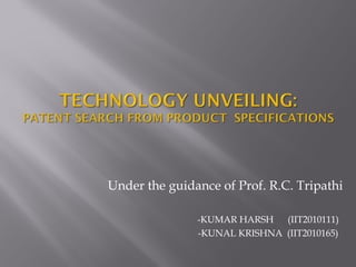 Under the guidance of Prof. R.C. Tripathi
-KUMAR HARSH (IIT2010111)
-KUNAL KRISHNA (IIT2010165)
 