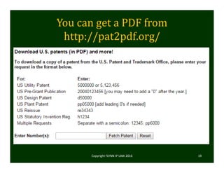You	can	get	a	PDF	from	
http://pat2pdf.org/
Copyright FLYNN IP LAW 2016     19
 